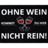 Ohne Wein Kommst Du Hier Nicht Rein Fußmatte